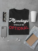 Mondays Should Be Optional Tees -SmartPrintsInk Designs