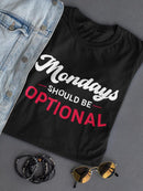 Mondays Should Be Optional Tees -SmartPrintsInk Designs