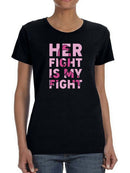 Her Fight. My Fight. T-shirt Women's -SmartPrintsInk Designs