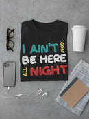 Not Here All Night Tees -SmartPrintsInk Designs