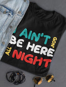 Not Here All Night Tees -SmartPrintsInk Designs