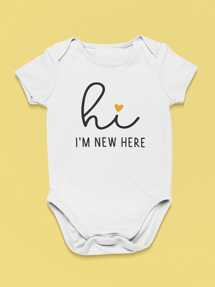Hi. I'm New Here Quote Bodysuit Baby's -SmartPrintsInk Designs