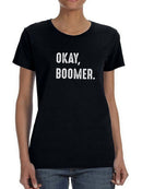Okay, Boomer Quote T-shirt -SmartPrintsInk Designs
