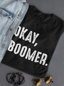 Okay, Boomer Quote T-shirt -SmartPrintsInk Designs