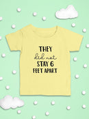 They Did Not Stay 6 Feet Apart T-shirt -SmartPrintsInk Designs