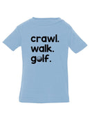 Crawl, Walk, Golf T-shirt -SmartPrintsInk Designs