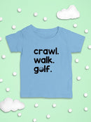 Crawl, Walk, Golf T-shirt -SmartPrintsInk Designs