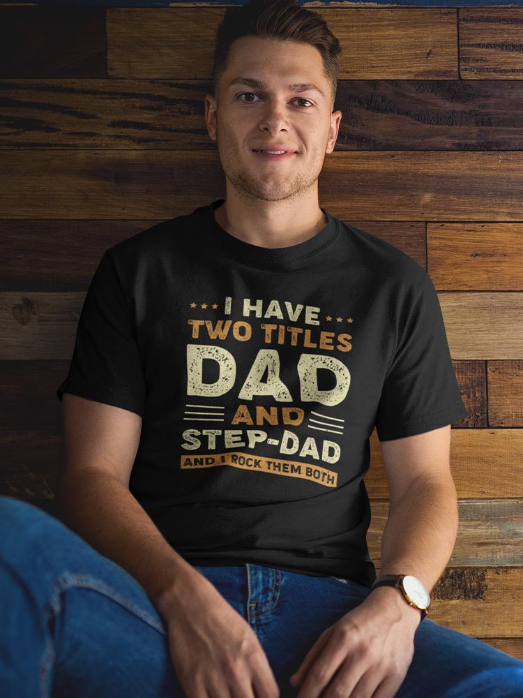Dad And Step-dad T-shirt -SmartPrintsInk Designs