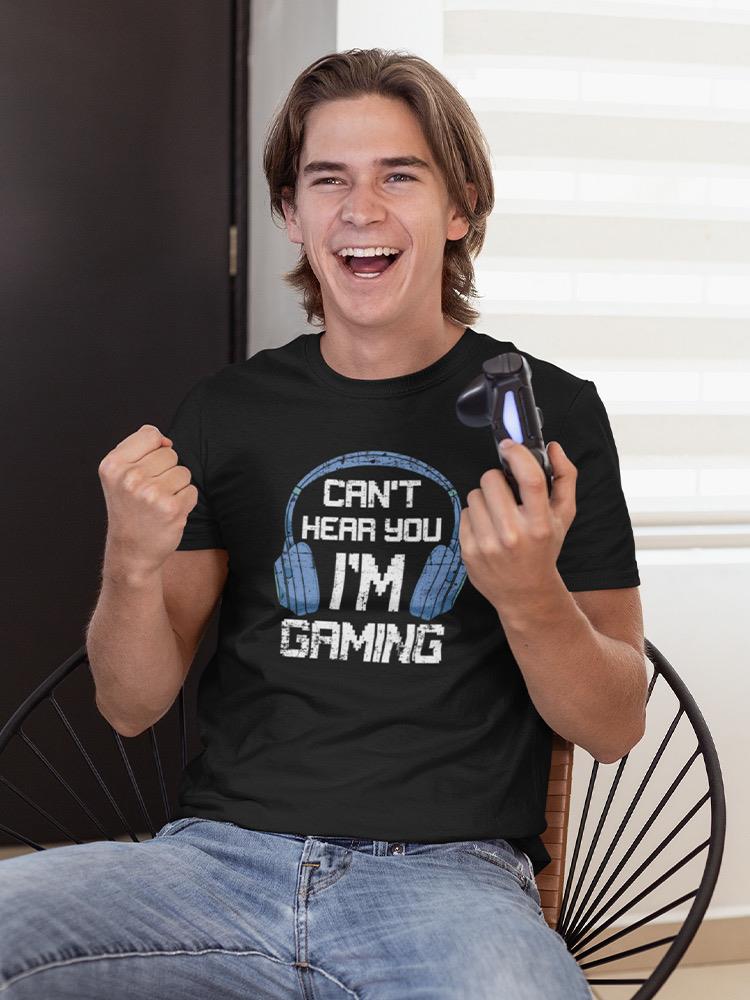 Can't Hear You T-shirt -SmartPrintsInk Designs