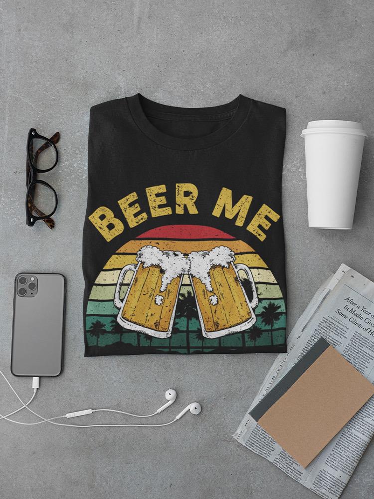 Beer Me T-shirt -SmartPrintsInk Designs