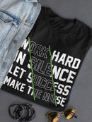 Work Hard In Silence T-shirt -SmartPrintsInk Designs