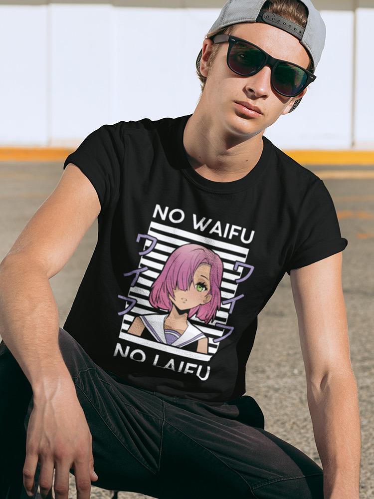 No Waifu, No Laifu T-shirt -SmartPrintsInk Designs