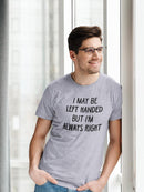 Left Handed But Always Right T-shirt -SmartPrintsInk Designs