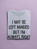 Left Handed But Always Right T-shirt -SmartPrintsInk Designs
