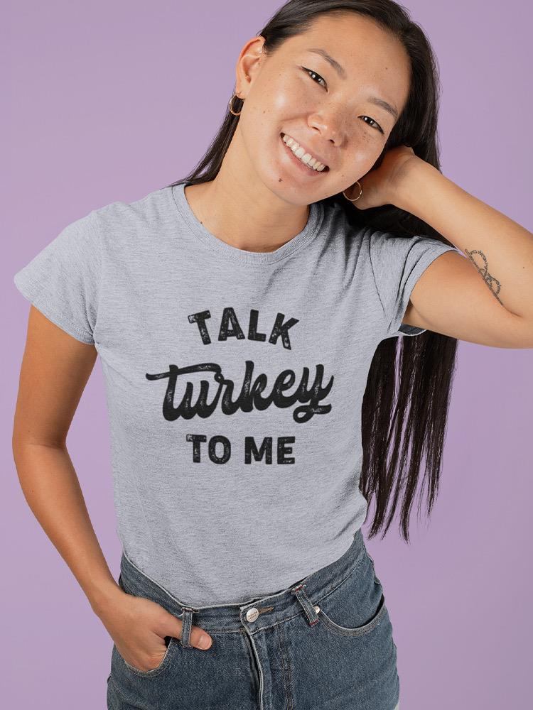 Talk Turkey T-shirt -SmartPrintsInk Designs