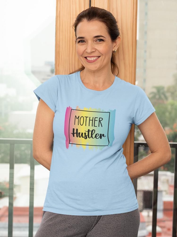 Mother Hustler T-shirt -SmartPrintsInk Designs