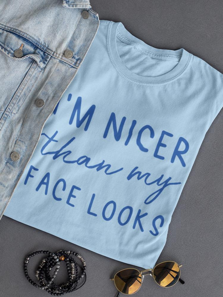 I'm Nicer T-shirt -SmartPrintsInk Designs