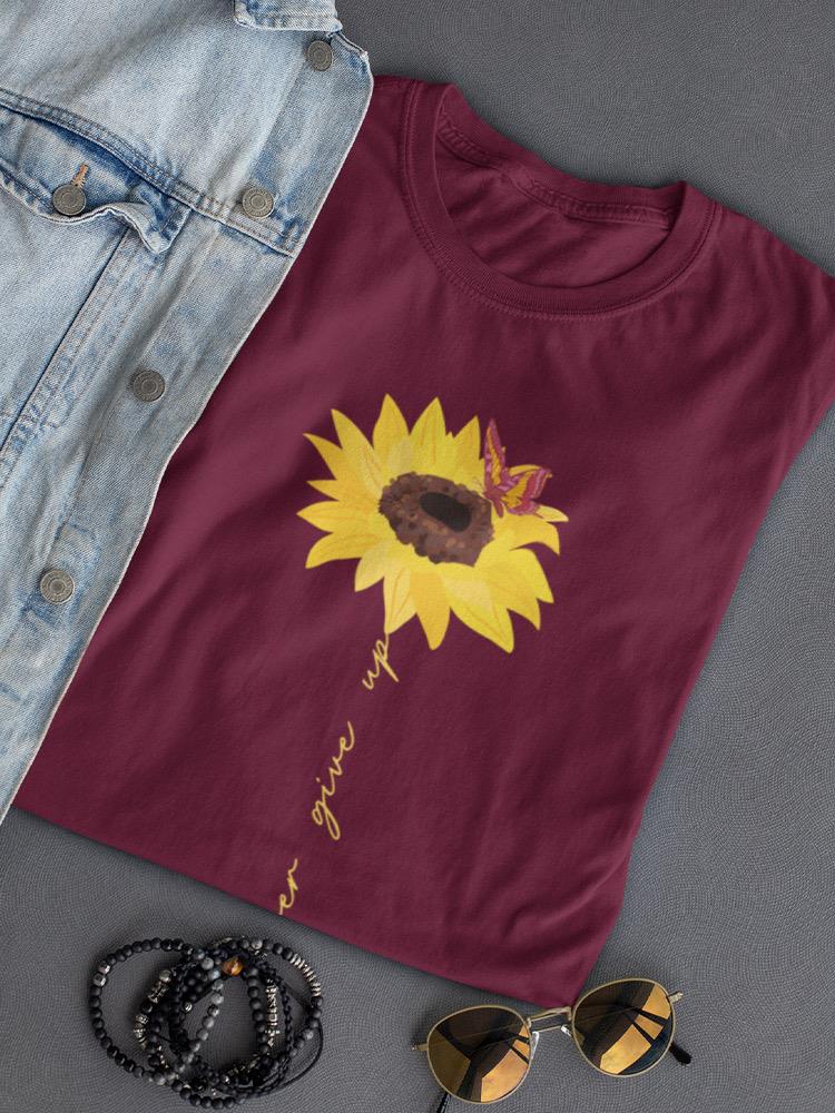 Never Give Up, Sunflower T-shirt -SmartPrintsInk Designs