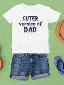Cuter Version Of Dad T-shirt -SmartPrintsInk Designs