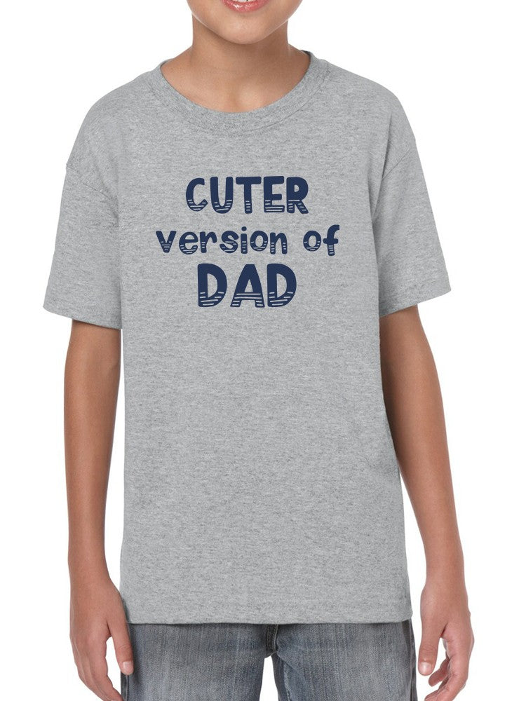 Cuter Version Of Dad T-shirt -SmartPrintsInk Designs