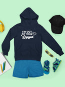 Out Of Your League Hoodie -SmartPrintsInk Designs