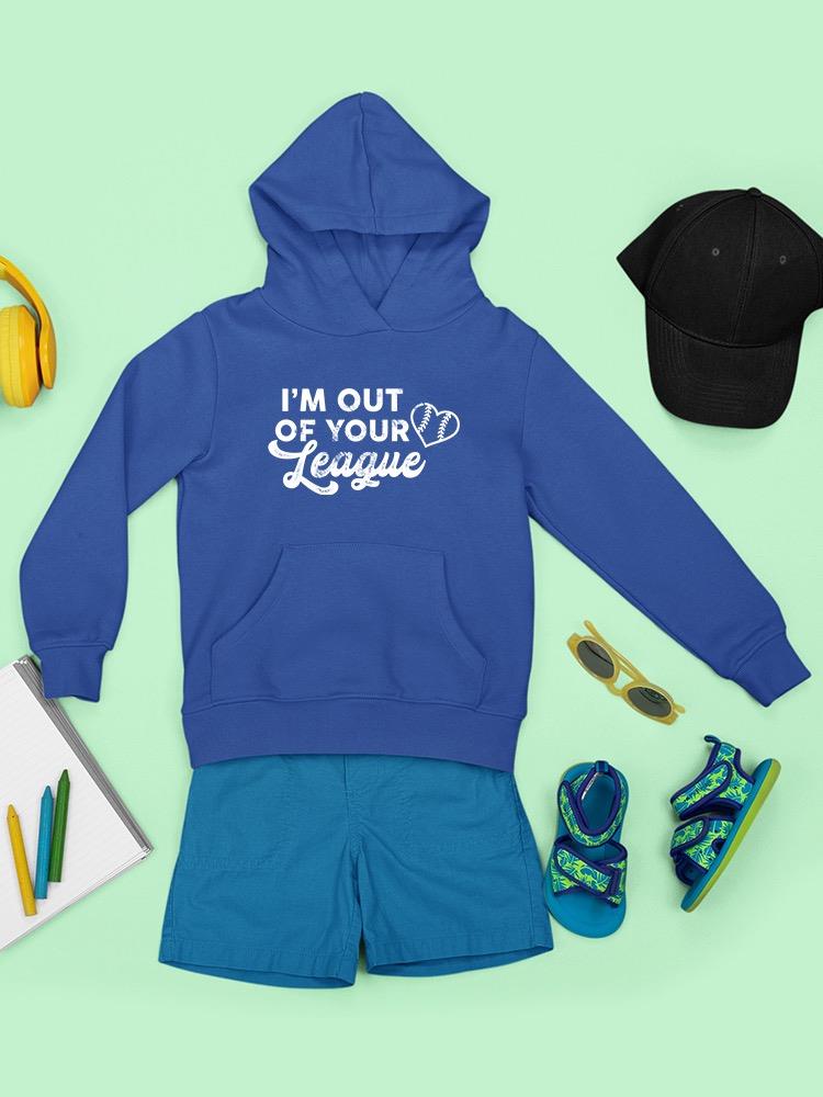 Out Of Your League Hoodie -SmartPrintsInk Designs