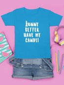 Bunny Better Have My Candy T-shirt -SmartPrintsInk Designs