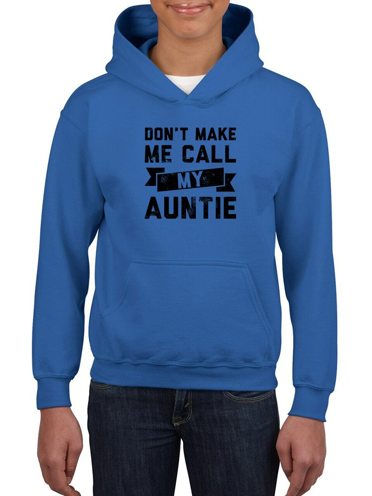 Don't Make Me Call Auntie Hoodie -SmartPrintsInk Designs