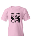 Don't Make Me Call Auntie T-shirt -SmartPrintsInk Designs