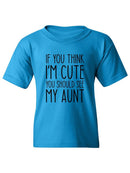 If You Think I'm Cute T-shirt -SmartPrintsInk Designs