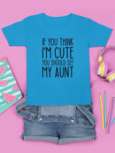 If You Think I'm Cute T-shirt -SmartPrintsInk Designs