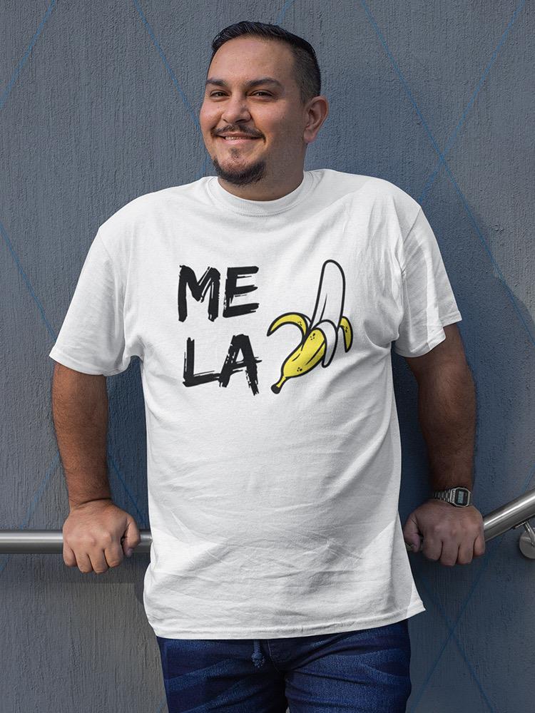 Me La P**** T-shirt -SmartPrintsInk Designs