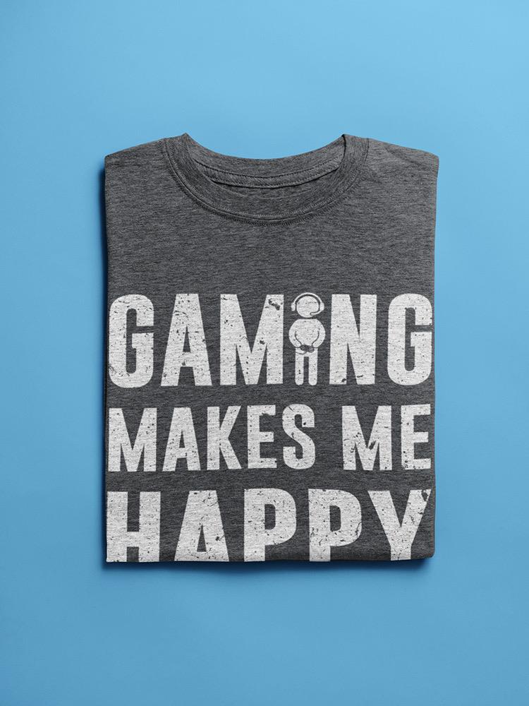 Gaming Makes Me Happy T-shirt -SmartPrintsInk Designs