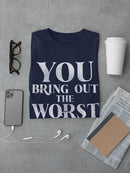 The Worst In Me T-shirt -SmartPrintsInk Designs