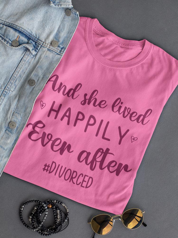 She Lived Happily Ever After T-shirt -SmartPrintsInk Designs