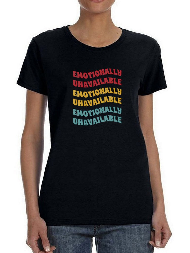 Emotionally Unavailable T-shirt -SmartPrintsInk Designs