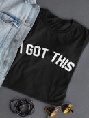 I Got This T-shirt -SmartPrintsInk Designs