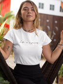 Life Is A Journey T-shirt -SmartPrintsInk Designs