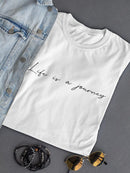 Life Is A Journey T-shirt -SmartPrintsInk Designs