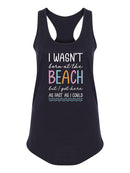 I Wasn't Born At The Beach Racerback Tank -SmartPrintsInk Designs