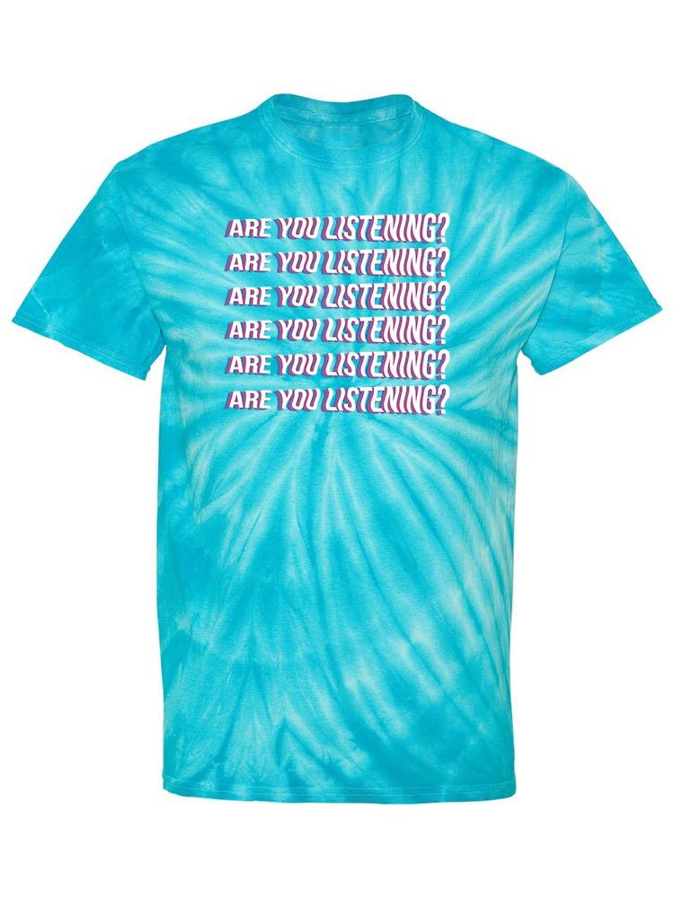 Are You Listening? T-shirt -SmartPrintsInk Designs