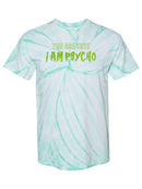 You Are Cute, I Am Psycho Tie-Dye Cyclone -SmartPrintsInk Designs