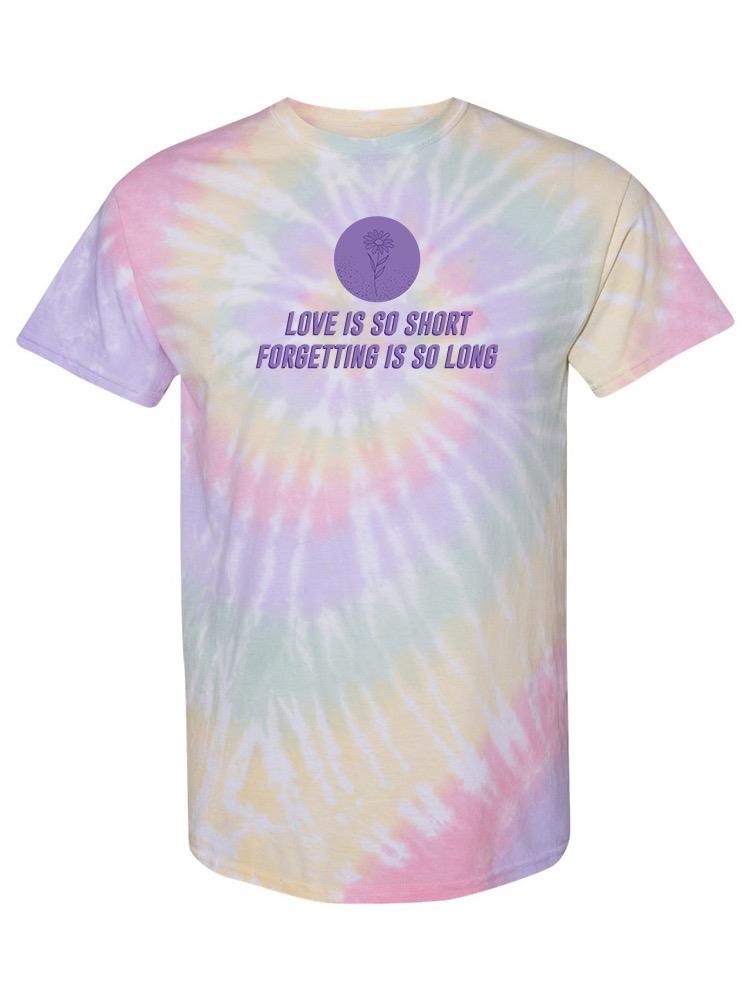 Love Is Short Quote T-shirt -SmartPrintsInk Designs