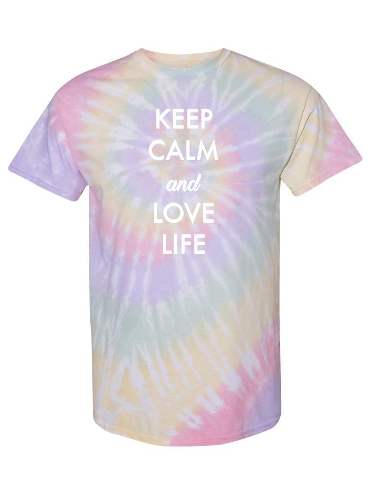 Keep Calm And Love Life T-shirt -SmartPrintsInk Designs