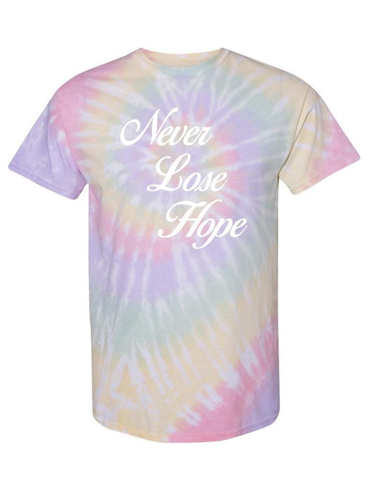 Never Lose Hope T-shirt -SmartPrintsInk Designs