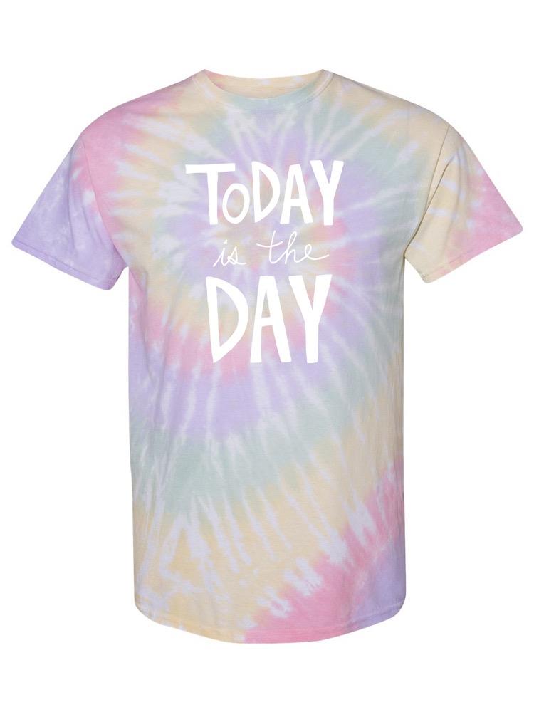 Today Is The Day T-shirt -SmartPrintsInk Designs