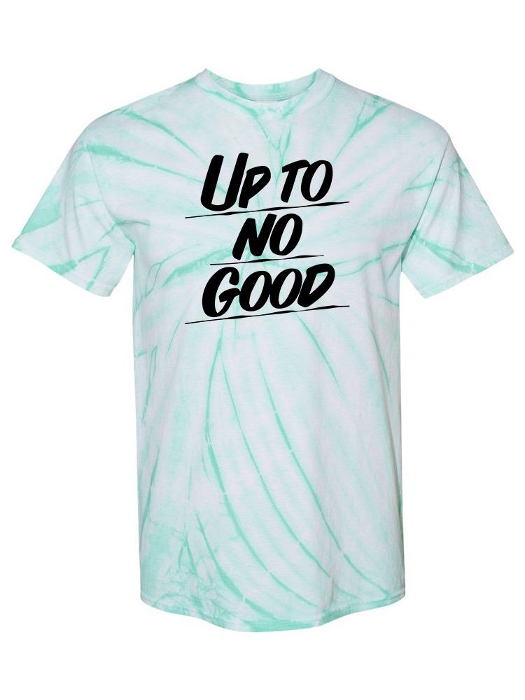 Up To No Good T-shirt -SmartPrintsInk Designs