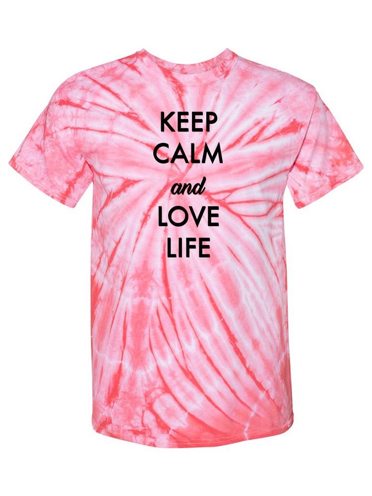 Keep Calm, Love Life T-shirt -SmartPrintsInk Designs