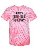 Challenge The Old Ways T-shirt -SmartPrintsInk Designs