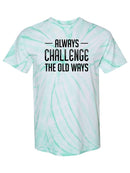 Challenge The Old Ways T-shirt -SmartPrintsInk Designs